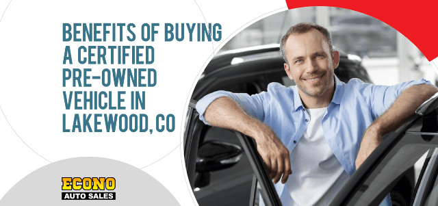 The Benefits of Buying a Certified Pre-Owned Vehicle in Lakewood, CO
